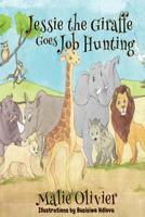 Jessie the Giraffe Goes Job Hunting 1928348491 Book Cover