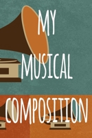 My Musical Composition: The perfect way to record your compositions! Ideal gift for anyone you know who loves to create classical music! 1690789948 Book Cover
