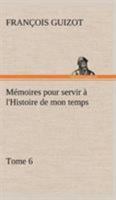 M�moires pour servir � l'Histoire de mon temps - Tome VI 1508681333 Book Cover