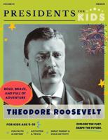 Presidents for Kids - The Theodore Roosevelt Activity Book | Children's U.S. History Book with Fun Facts, Activities & Stories | Ages 5-10 [Paperback] Presidents For Kids 1968580247 Book Cover