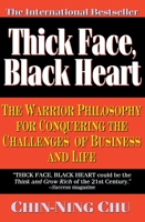 Thick Face, Black Heart: The Asian Path to Thriving, Winning & Succeeding 0446670200 Book Cover