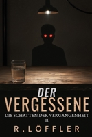 Der Vergessene 2: Die Schatten der Vergangenheit (German Edition) B0F1DMCZ6N Book Cover