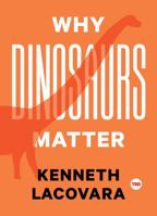 Why dinosaurs matter 1501120107 Book Cover