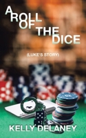 A Roll Of The Dice: (Luke's Story) 1982298596 Book Cover