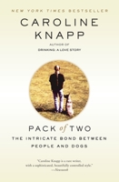 Pack of Two: The Intricate Bond Between People and Dogs 0385317018 Book Cover