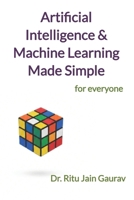 Artificial Intelligence and Machine Learning Made Simple: For EveryOne B0HDG7NP3N Book Cover