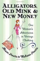 Alligators, Old Mink and New Money: One Woman's Adventures in Vintage Clothing