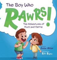 Boy Who Rawrs : The Adventures of Huck and Hattie 1737904934 Book Cover