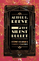 The Silent Bullet: The Adventures of Craig Kennedy, Scientific Detective 1464215006 Book Cover