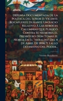 Defensa Documentada De La PolÃ-tica Del Señor D. Vicente Rocafuerte Durante Un Juicio Relativo Ã Las Atroces Calumnias Que PublicÃ3 Contra Su Memoria ... Definitivo Del Poder... (Spanish Edition) 1024546667 Book Cover