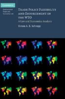 Trade Policy Flexibility and Enforcement in the World Trade Organization: A Law and Economics Analysis 1107638186 Book Cover