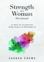 Strength of a Woman Devotional: 31 Days to Celebrating Your Place in Proverbs 31 1563093448 Book Cover