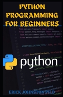 PYTHON PROGRAMMING FOR BEGINNERS B0B8R37FMM Book Cover
