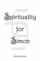 Spirituality for Simon 1514486709 Book Cover