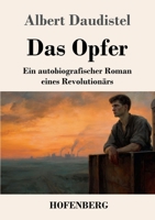 Das Opfer: Ein autobiografischer Roman eines Revolutionärs (German Edition) 3743754614 Book Cover