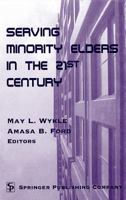 Serving Minority Elders in the 21st Century 0826112552 Book Cover