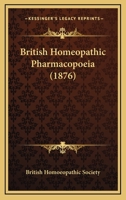 British Homeopathic Pharmacopoeia (1876) 1164799916 Book Cover