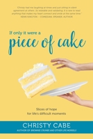 If Only It Were a Piece of Cake 1091280215 Book Cover