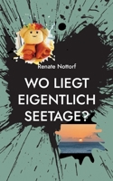 Wo liegt eigentlich Seetage? 3756219690 Book Cover