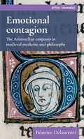 Emotional Contagion: The Aristotelian Compassio in Medieval Medicine and Philosophy (Artes Liberales) 152616888X Book Cover
