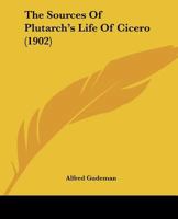 The Sources Of Plutarch's Life Of Cicero 1141544776 Book Cover