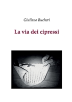 La via dei cipressi (Italian Edition) B0DT5SWX4P Book Cover