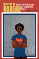 Keeping It Unreal: Black Queer Fantasy and Superhero Comics 1479824143 Book Cover
