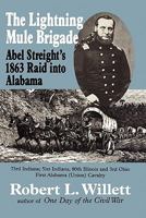 The Lightning Mule Brigade: Abel Streight's 1863 Raid into Alabama 1439219966 Book Cover