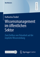 Wissensmanagement Im Öffentlichen Sektor: Zum Einfluss Von Telearbeit Auf Die Implizite Wissensteilung 3658410639 Book Cover