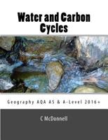 Water and carbon cycles: Geography AQA A-Level and AS Level Study Guide.: Geography AQA A-Level and AS Level Study Guide (2016+) 1535571969 Book Cover