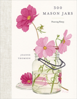 300 Mason Jars: Preserving History 1772035165 Book Cover