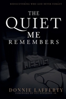The Quiet Me Remembers: Rediscovering Who God Never Forgot B0HCGWZJ66 Book Cover