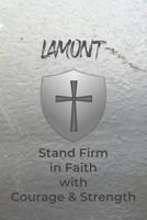 Lamont Stand Firm in Faith with Courage & Strength: Personalized Notebook for Men with Bibical Quote from 1 Corinthians 16:13 1082088617 Book Cover