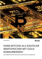 Kann Bitcoin als digitaler Wertspeicher mit Gold konkurrieren? Die Eigenschaften von Gold und Bitcoin im Vergleich 3964873063 Book Cover