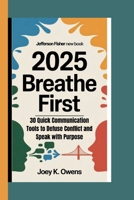 JEFFERSON FISHER NEW BOOK 2025 Breathe First: 30 Quick Communication Tools to Defuse Conflict and Speak with Purpose B0FPBDZYH7 Book Cover