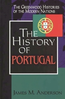 The History of Portugal: (The Greenwood Histories of the Modern Nations)