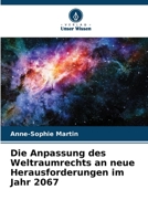 Die Anpassung des Weltraumrechts an neue Herausforderungen im Jahr 2067 620602721X Book Cover