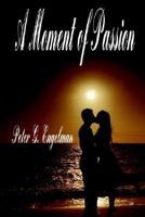 A Moment of Passion 0974427748 Book Cover
