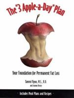 The 3-Apple-a-Day Plan: Your Foundation for Permanent Fat Loss 0767920414 Book Cover