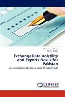 Exchange Rate Volatility and Exports Nexus for Pakistan 3847338242 Book Cover