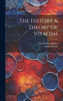 The History & Theory Of Vitalism 1021867721 Book Cover