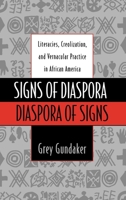 Signs of Diaspora / Diaspora of Signs: Literacies, Creolization, and Vernacular Practice in African America (Commonwealth Center Studies in American Culture) 0195107691 Book Cover