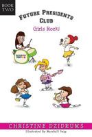 Future Presidents Club: Girls Rock: Future Presidents Club Volume 2 1938438361 Book Cover