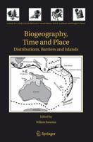 Biogeography, Time and Place: Distributions, Barriers and Islands 1402063733 Book Cover