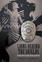 Lions Behind the Shields: Bravado of Deceit, Anger, Sexism, and Racism 1475933991 Book Cover