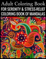 Adult Coloring Book For Serenity & Stress-Relief Coloring Book Of Mandalas: Stress Relieving Mandala Designs for Adults Relaxation 1707839700 Book Cover
