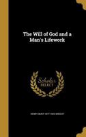 The Will of God and a Man's Lifework 137418487X Book Cover