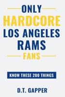 Only HARDCORE Los Angeles Rams Fans Know These 200 Things: Deep-Cut Trivia, Hidden Stories, and Surprising Facts from Every Era of Los Angeles Rams History (200 Facts for HARDCORE Fans) B0H4HH5PGJ Book Cover