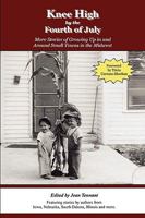 Knee High by the Fourth of July: More Stories of Growing Up in and Around Small Towns in the Midwest 0982105878 Book Cover