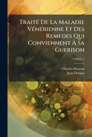 Traité De La Maladie Vénérienne Et Des Remedes Qui Conviennent À Sa Guerison, Volume 1 1174558237 Book Cover
